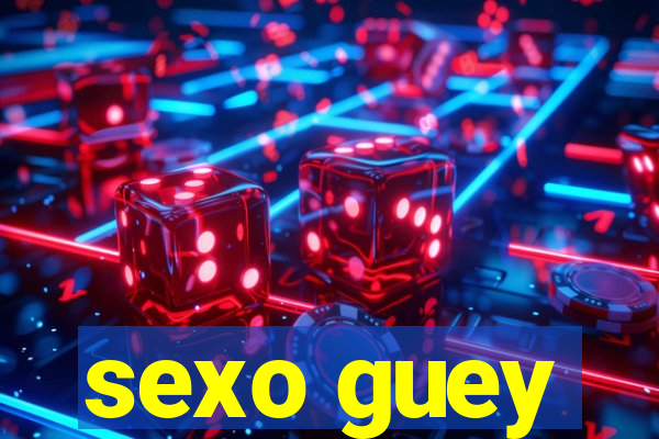 sexo guey